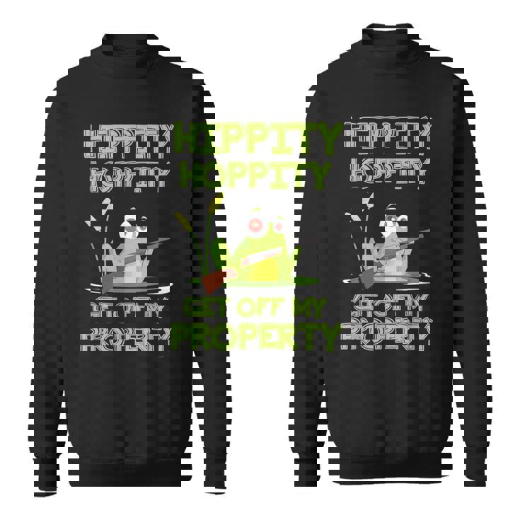 Hippity Hoppity Get Off My Property 面白いカエルミームギフト スウェットシャツ