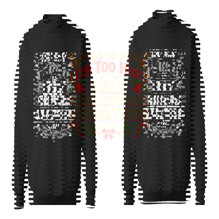 Too Hot Ugly Christmas Sweaters Family Pjs Sweatshirt Too Hot Ugly Christmas Sweaters Family Pjs Sweatshirt
