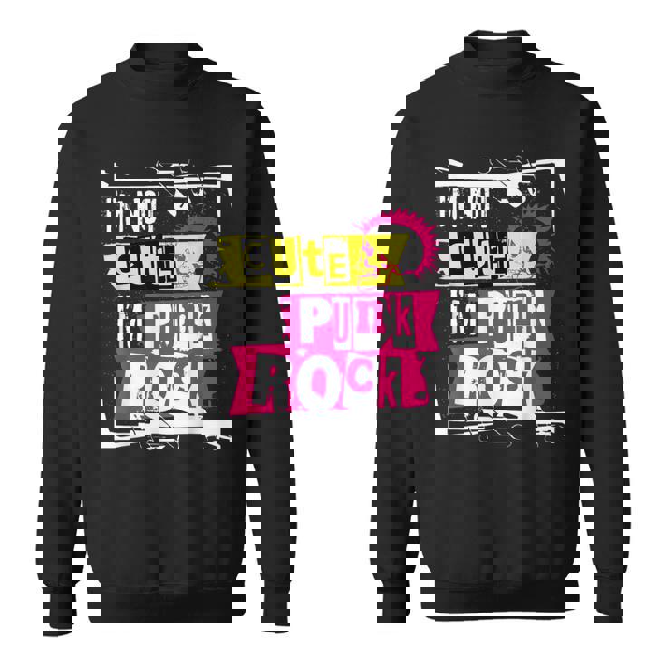 I'm Not Cute I'm Punk Rock パンクロッカー用 スウェットシャツ