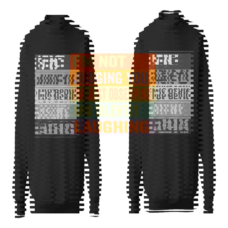 I'm Not Judging You I'm Just Observing Andilently スウェットシャツ