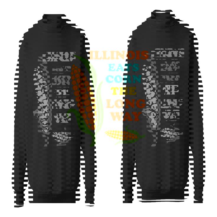 Illinois Eats Corn The Long Way Sarcastic Sweatshirt Unisex