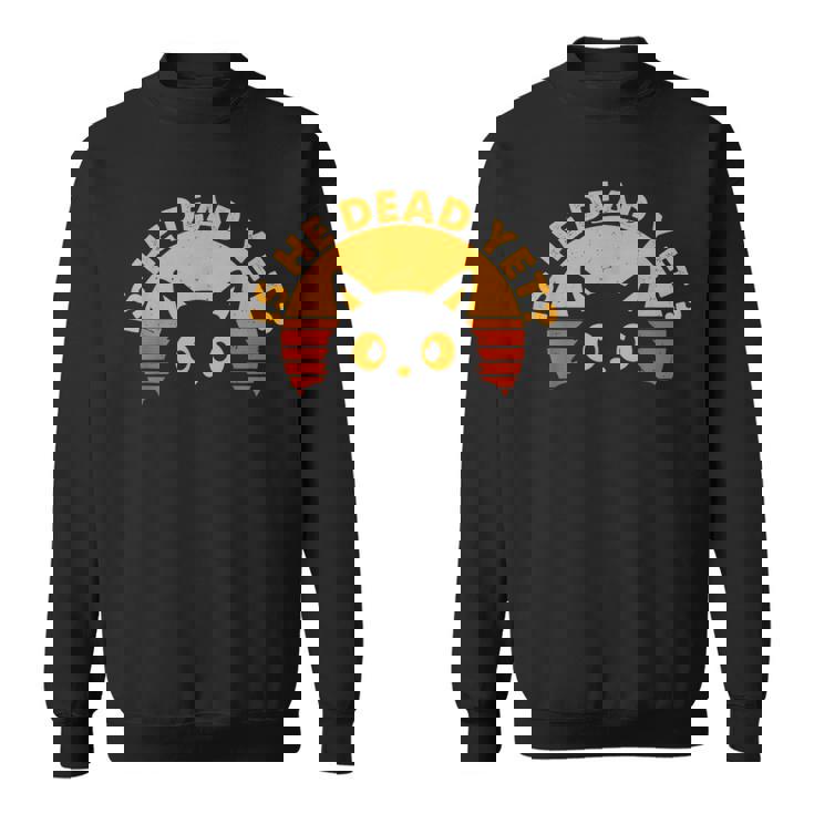 Is-He-Vintage-Dead-Yet 猫 スウェットシャツ