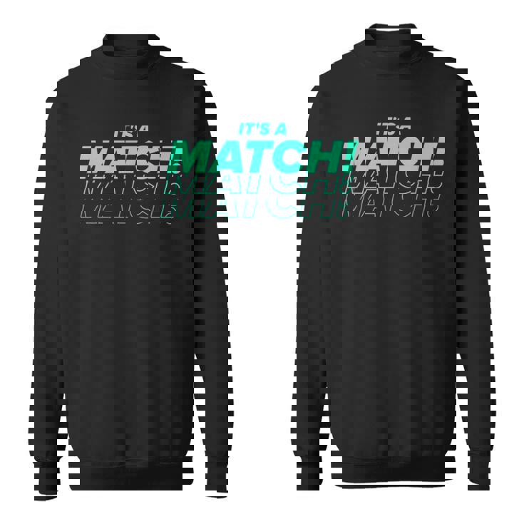 It's A Match Tinder デートフックアップ シングル用 面白い スウェットシャツ