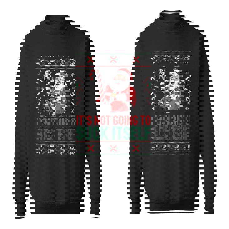 It’s Not Going To Suck Itself Ugly Christmas Sweater Sweatshirt It’s Not Going To Suck Itself Ugly Christmas Sweater Sweatshirt