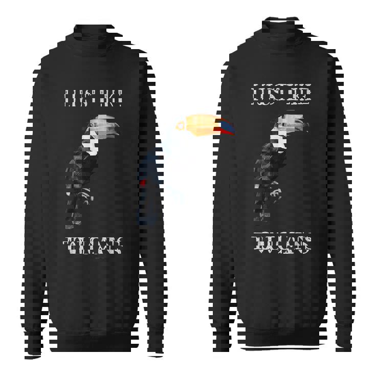 I Just Like Toucans Bird Animal Park オオハシ スウェットシャツ