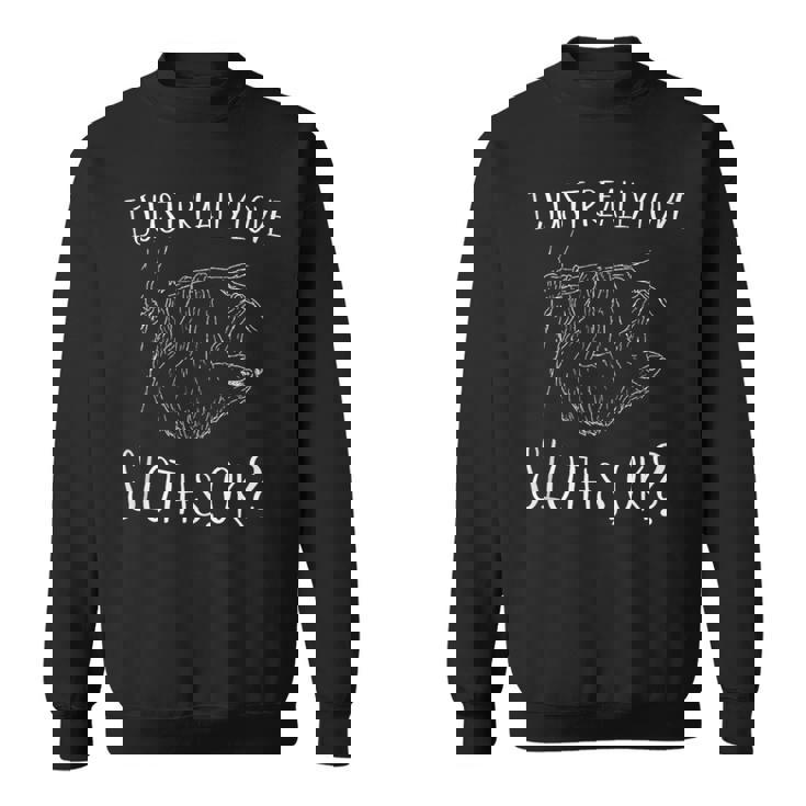 I Just Really Love Sloths OK Fancy Sloth Drawing Tank Top Sweatshirt Unisex I Just Really Love Sloths OK Fancy Sloth Drawing Tank Top Sweatshirt Unisex