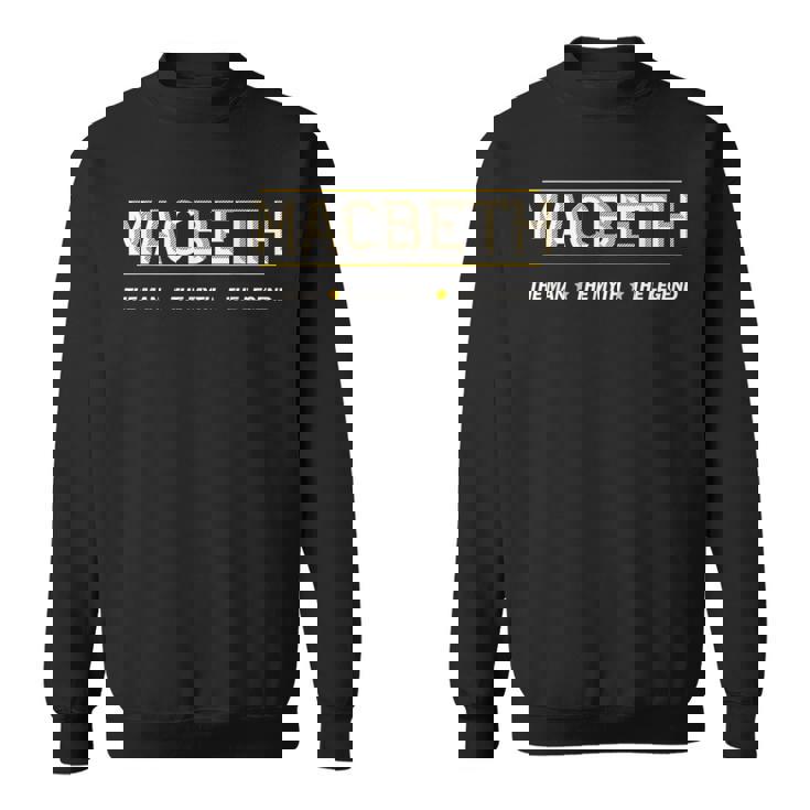 Macbeth The Man The Myth The Legend スウェットシャツ