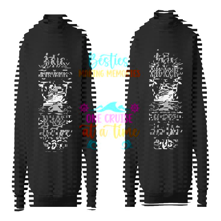 Making Memories Besties Cruise Trip 2025 Best Friend Cruise Sweatshirt