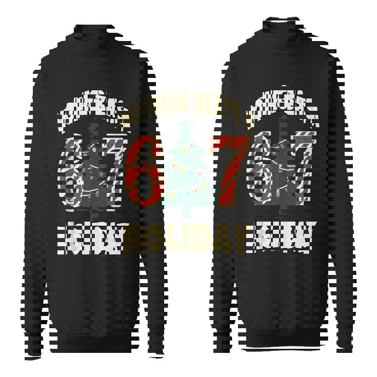 Nothing Beats A 6 7 Holiday 67 Ugly Christmas Meme Sweatshirt Nothing Beats A 6 7 Holiday 67 Ugly Christmas Meme Sweatshirt