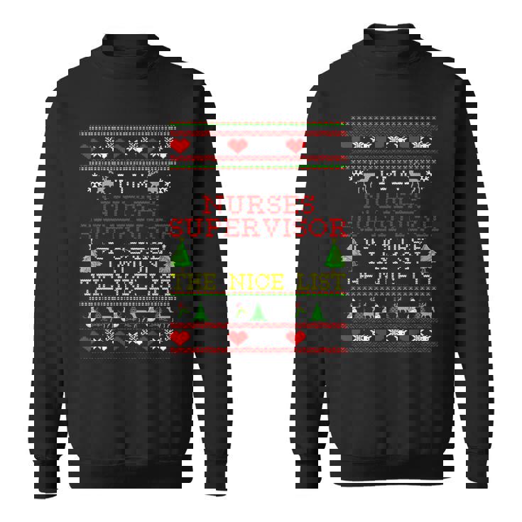 Nurses Supervisor I'm On The Nice List Ugly Christmas Sweatshirt