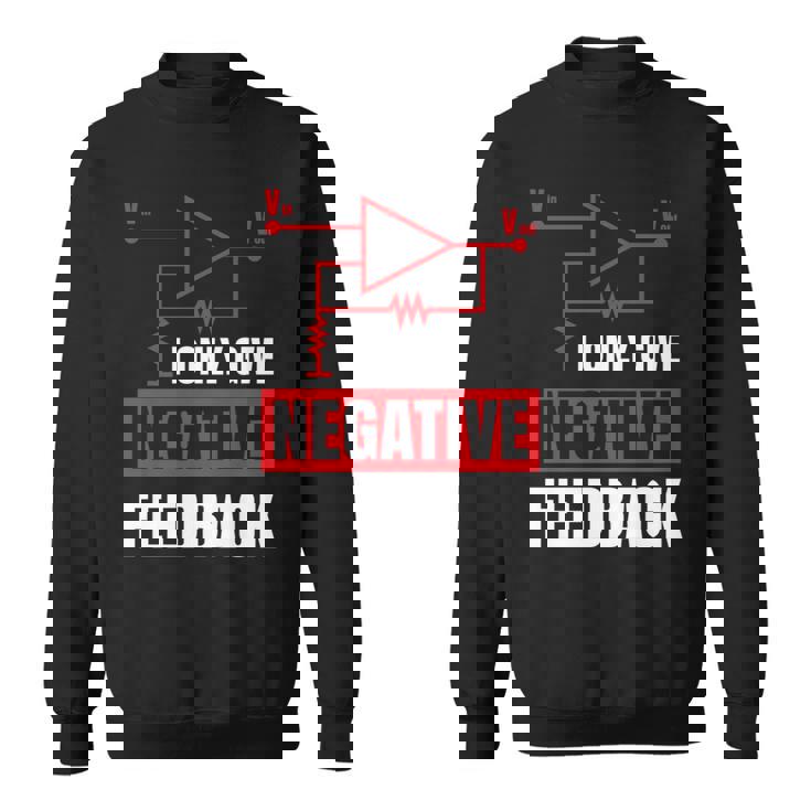 I Only Give Negative Feedback 電気ファニーエンジニア 長袖tシャツ スウェットシャツ