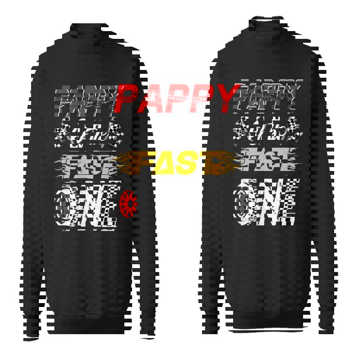 Pappy Of The Fast One 1St Birthday Race Car Family Sweatshirt Unisex