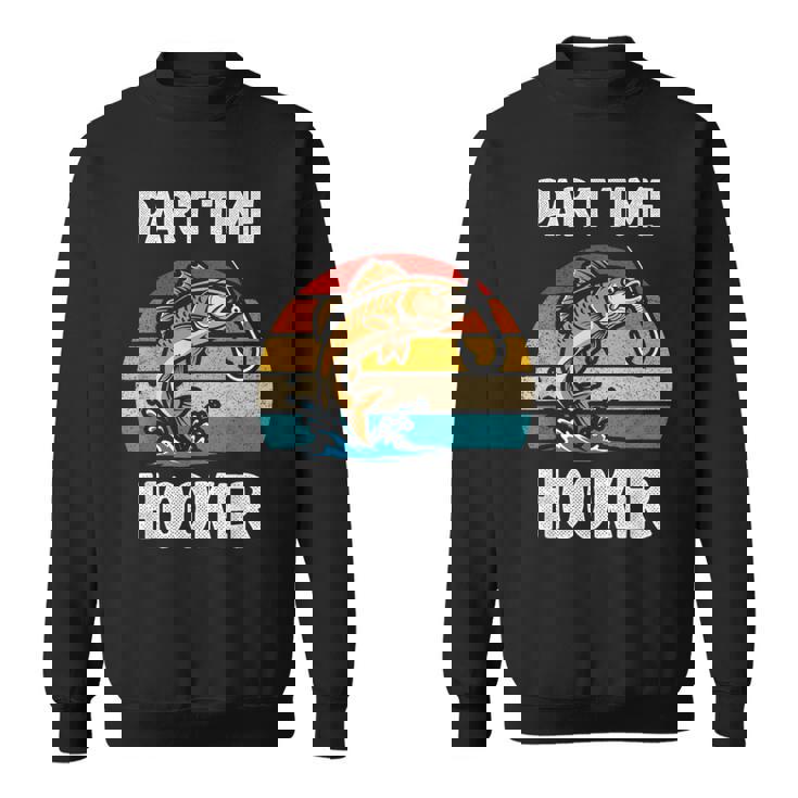 Part Time Hooker Fishing Hobbyist スウェットシャツ