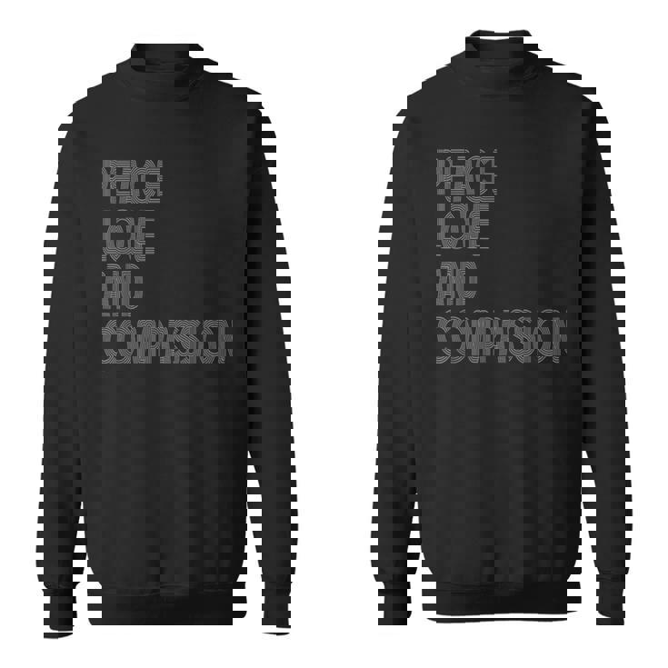 Peace Love And Compassion シャツ インスピレーションを与える引用 レトロ スウェットシャツ