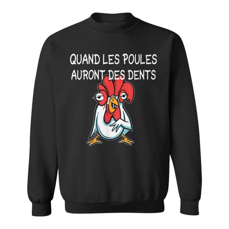 Quand Les Poules Auront Des Dents Inscription Humoristique Sweater e