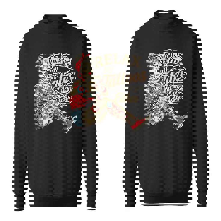 Relax My Tattoos Don't Like You Either Tattoos ボディーアート スウェットシャツ