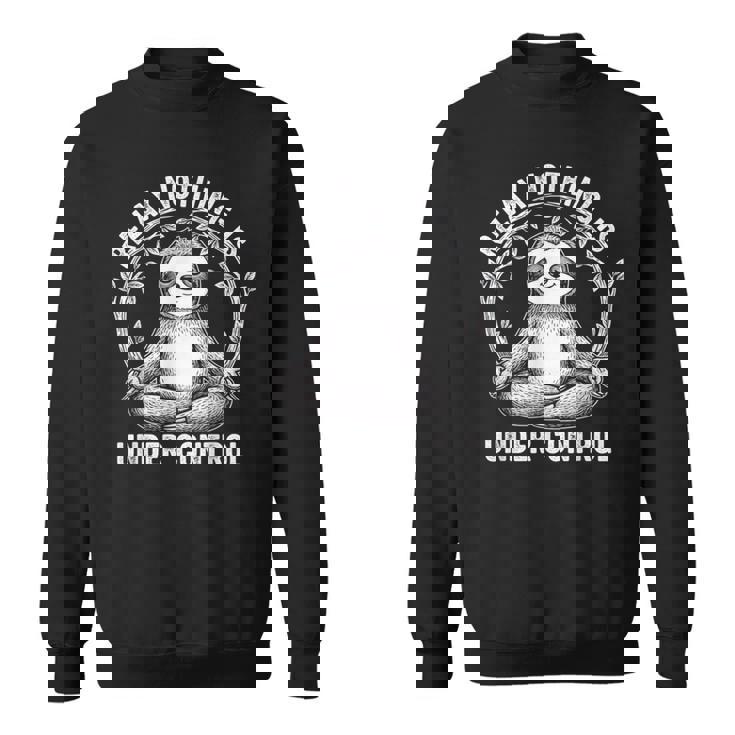 Relax Nothing Is Under Control Cute Sloth Yoga Sweatshirt Unisex