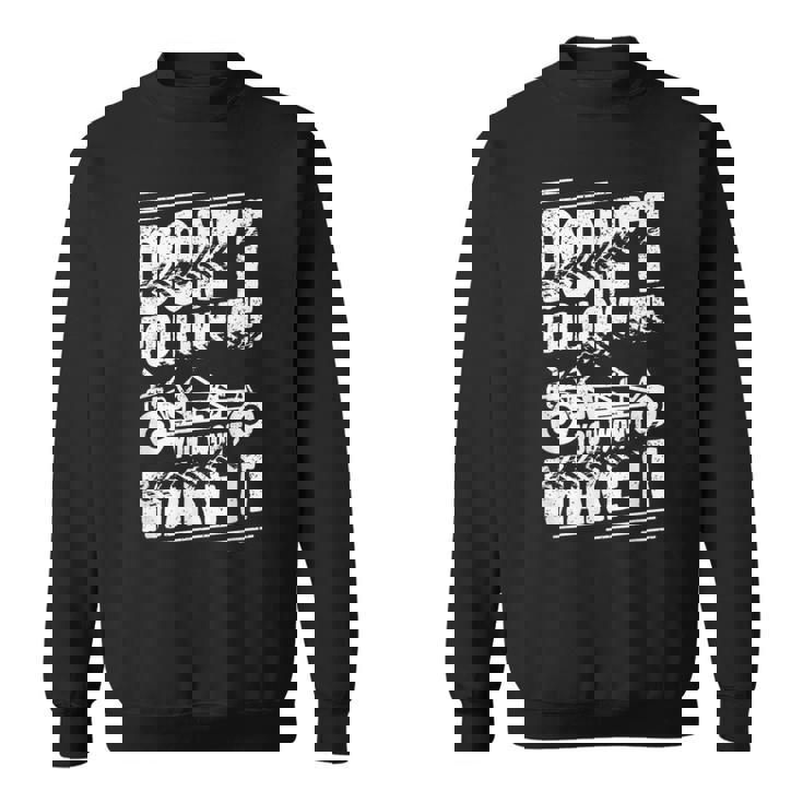 Sand Rail Dont Follow Me You Won't Make It Sand Rail Sweatshirt Unisex