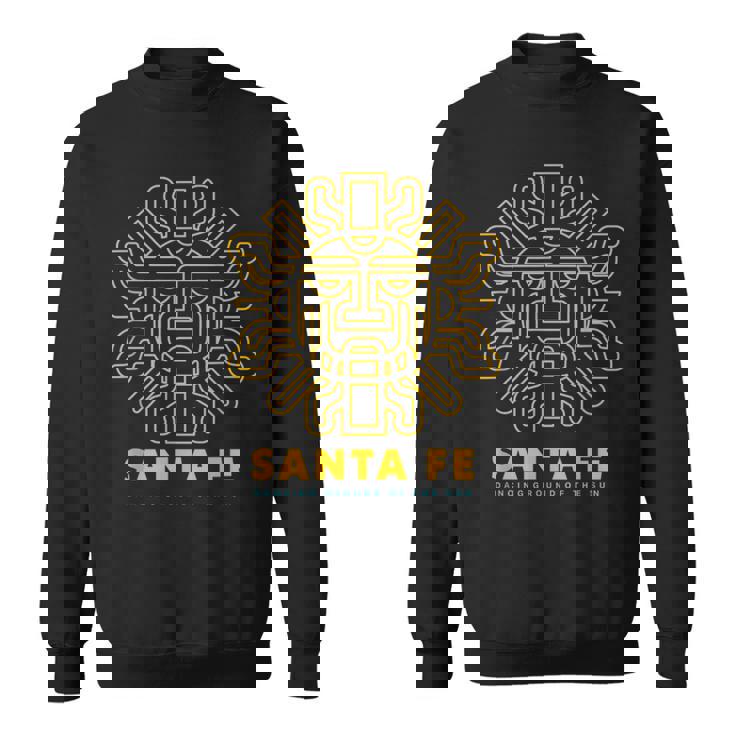 Santa Fe New Mexico Apparel – Dancing Ground Of The Sun Sweatshirt Unisex