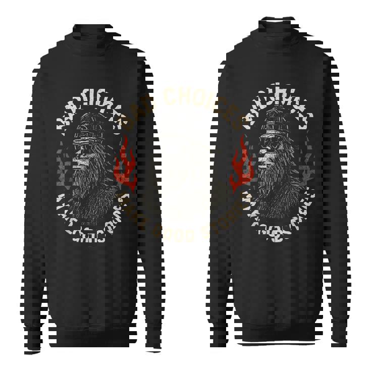 Sasquatch Bad Choices Make Goodtories 面白い 皮肉 スウェットシャツ