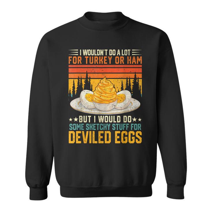 Silly Egg Meme Quote I Wouldn't Do A Lot For Turkey Or Ham Sweatshirt Silly Egg Meme Quote I Wouldn't Do A Lot For Turkey Or Ham Sweatshirt