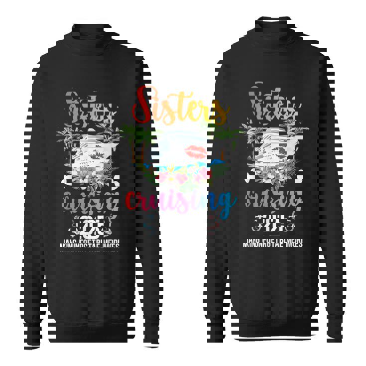 Sisters Cruising 2025 Making Memories Sisters Cruise Trip Sweatshirt