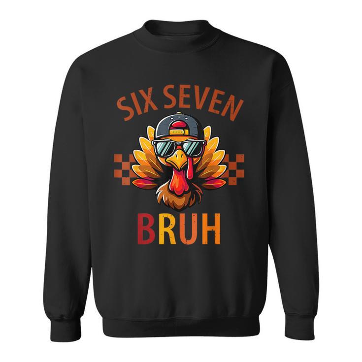 Six Seven Bruh Turkey Thanksgiving 67 Meme Gen Alpha Slang Sweatshirt