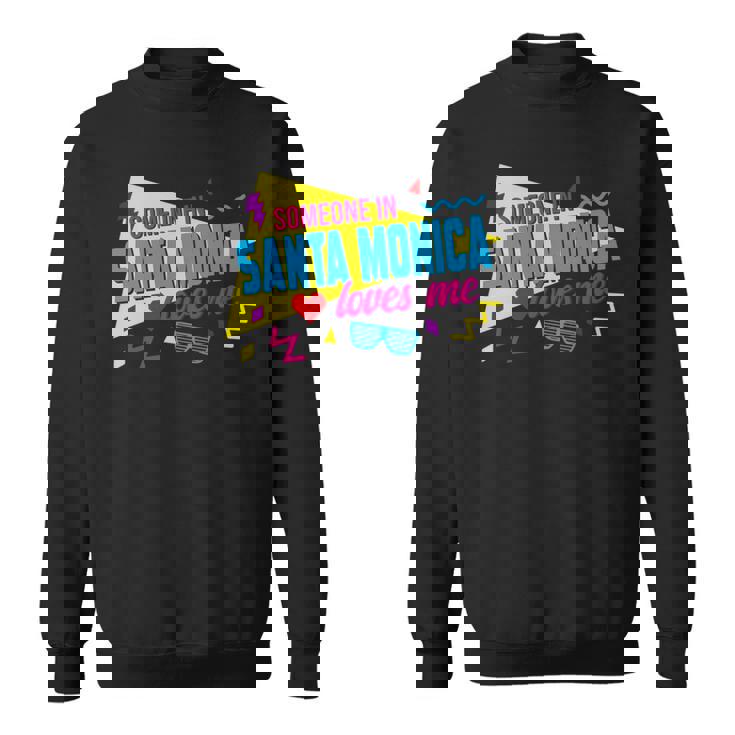 Someone Inanta Monica Loves Me 80S サンタモニカの誰かが私に80年代を愛しています 長袖tシャツ スウェットシャツ