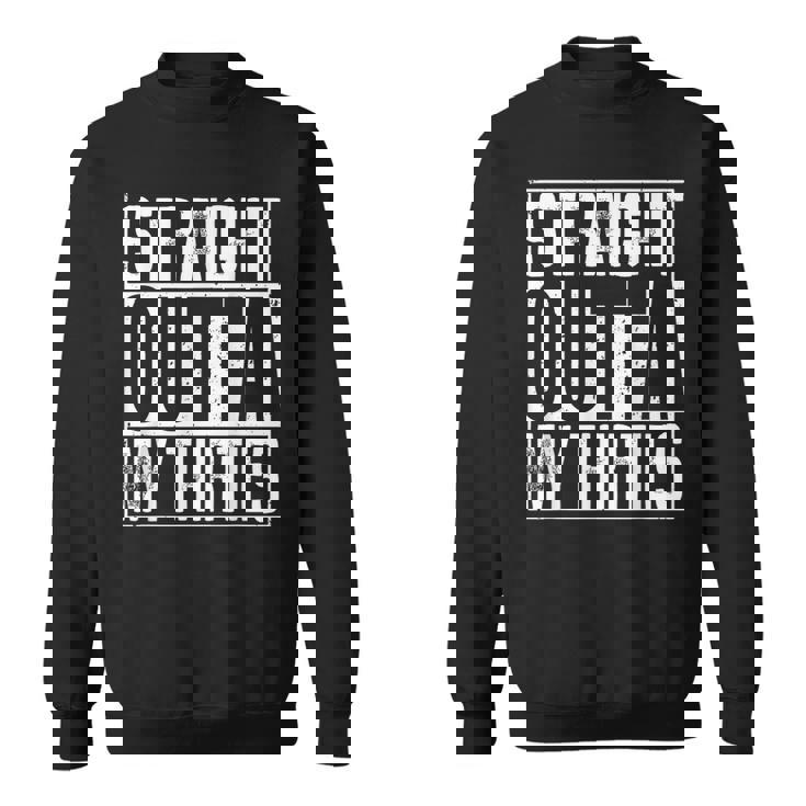 Straight Outta My Thirties スウェットシャツ