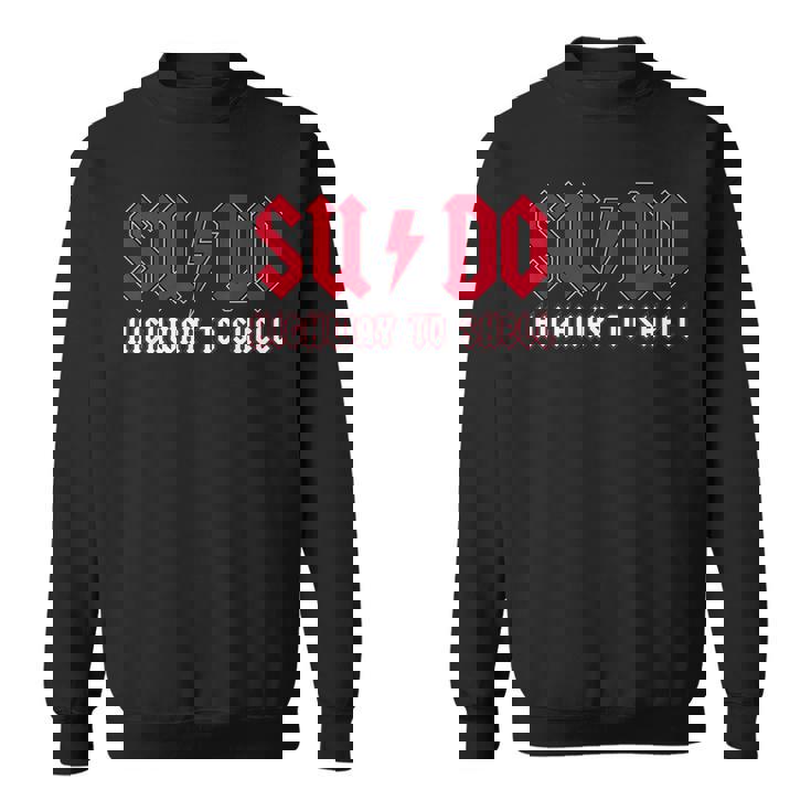 Sudo Highway Tohell Ubuntu Linuxuperuser Command スウェットシャツ