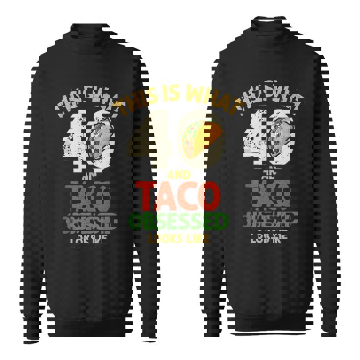 Taco Lover 40th Birthday 40 Years Old Mexican Food Tank Top Sweatshirt Unisex