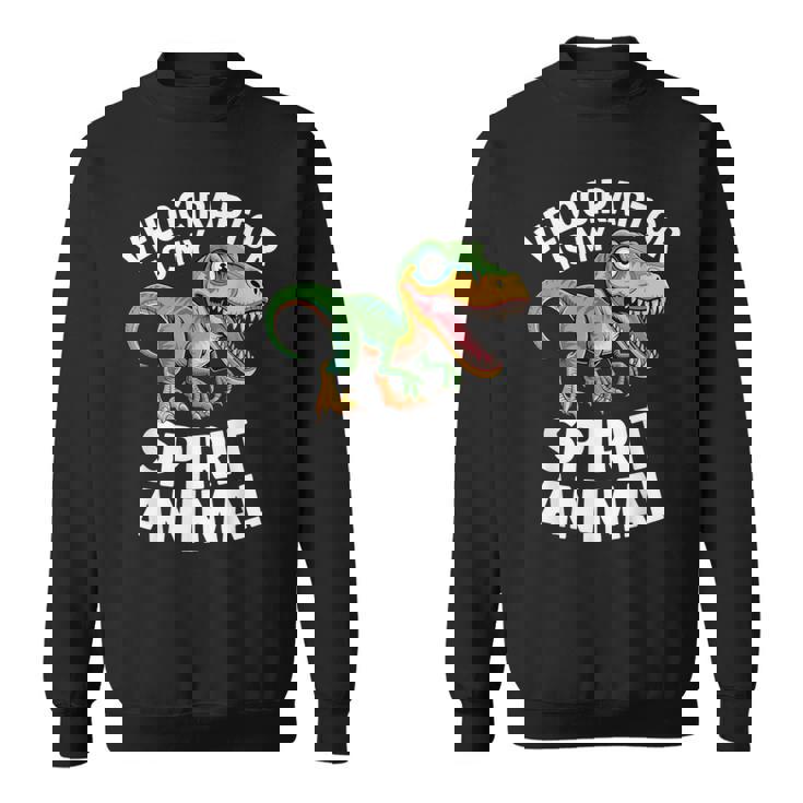 Velociraptor Is My Spirit Animal For Dino Enthusiasts Sweatshirt Unisex