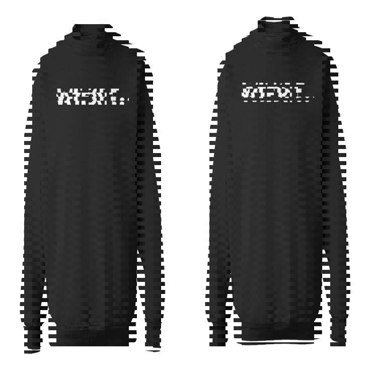 Wait For It スウェットシャツ