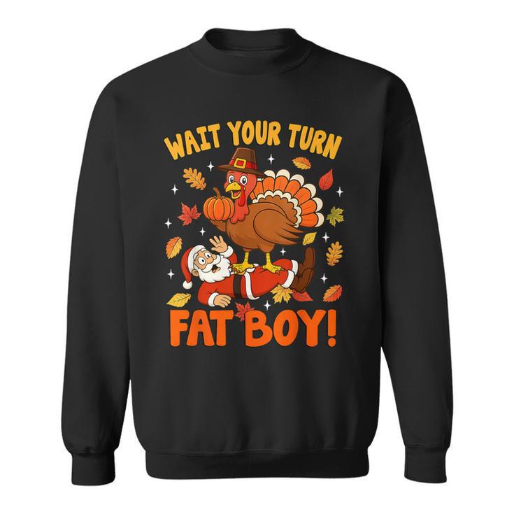Wait Your Turn Thanksgiving Day Turkey Santa Christmas Sweatshirt