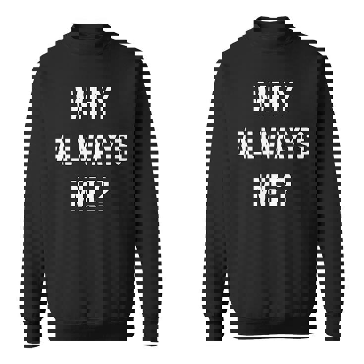 Why Always Me arcastic Epic Football Celebration Joke 長袖tシャツ スウェットシャツ