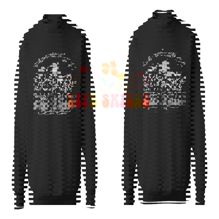 Wildflower Life Skills Dream Team Special Education Teacher Sweatshirt Unisex