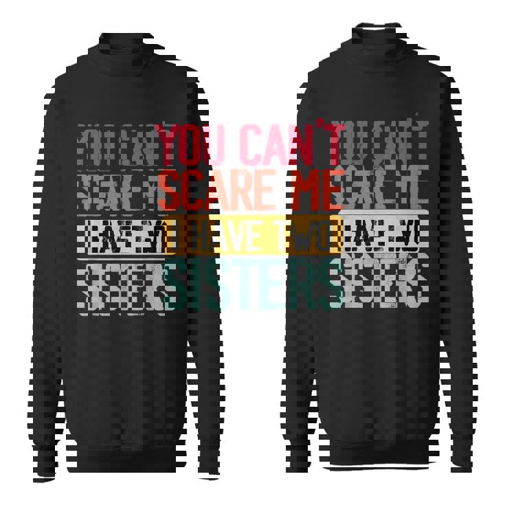 You Can'tcare Me I Have Twoisters Twoisters ジョーク スウェットシャツ