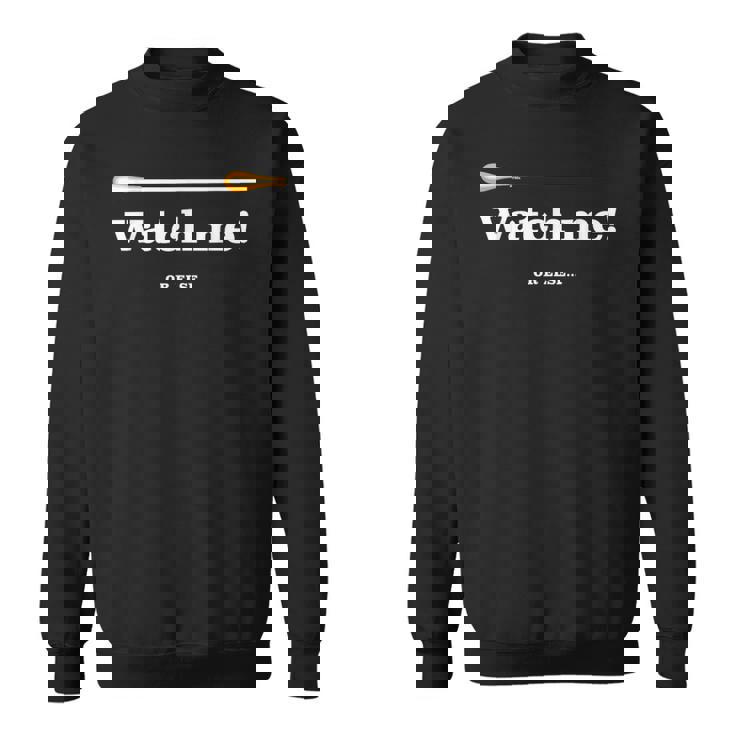 「 Watch Me Or Else 」「 私を見て！」最高の音楽監督に贈られる面白い音楽指揮者のミーム スウェットシャツ