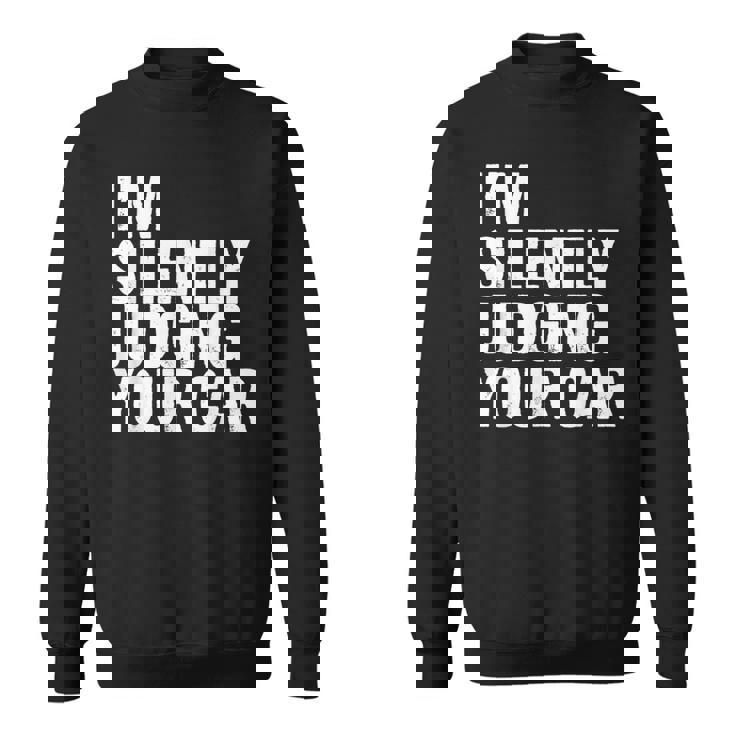 あなたの車を黙って判断してる面白いドライバーの名言 スウェットシャツ