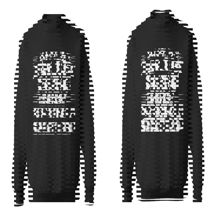 おかしな父の日「I Am Not Lazy I Am Justaving Energy」 スウェットシャツ