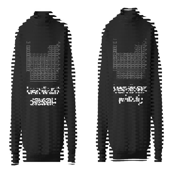 このシャツを定期的に着る化学しゃれ周期表 スウェットシャツ