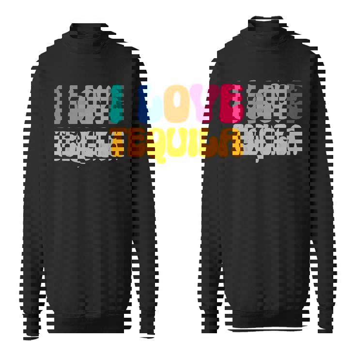 アイ・ラブ・テキーラ、グルーヴィー・テキーラ・ドリンカー・ラバーズ スウェットシャツ