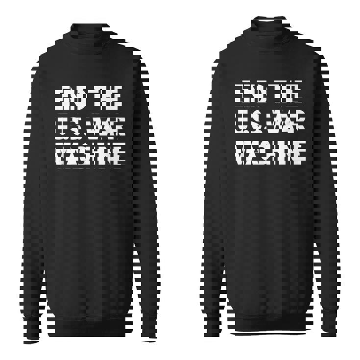 アメリカ戦争機械反戦平和抗議を終わらせよう。 スウェットシャツ