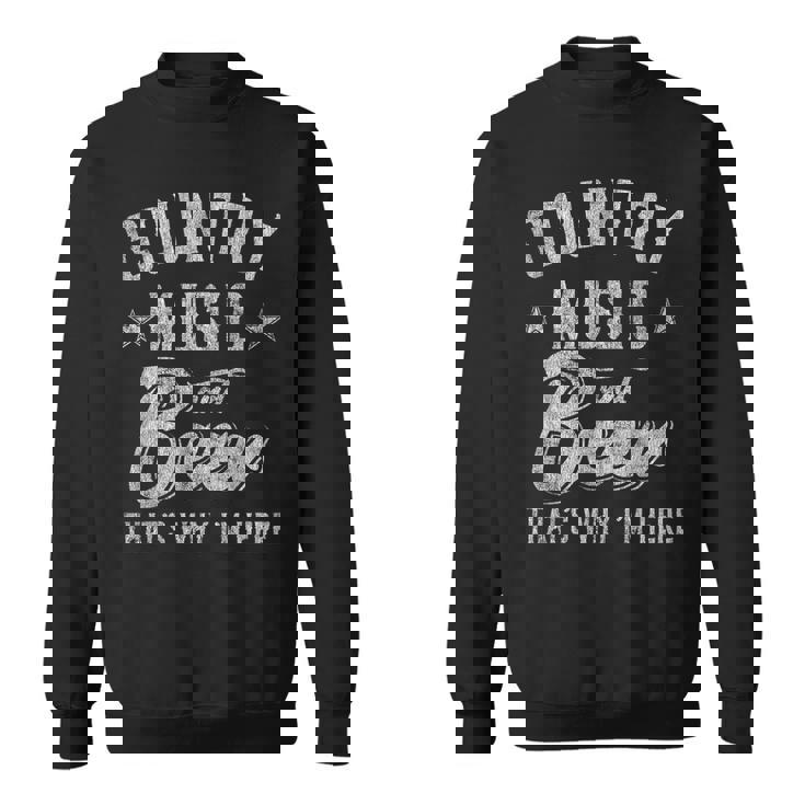 カントリーミュージックとビール That's Why I'm Here スウェットシャツ