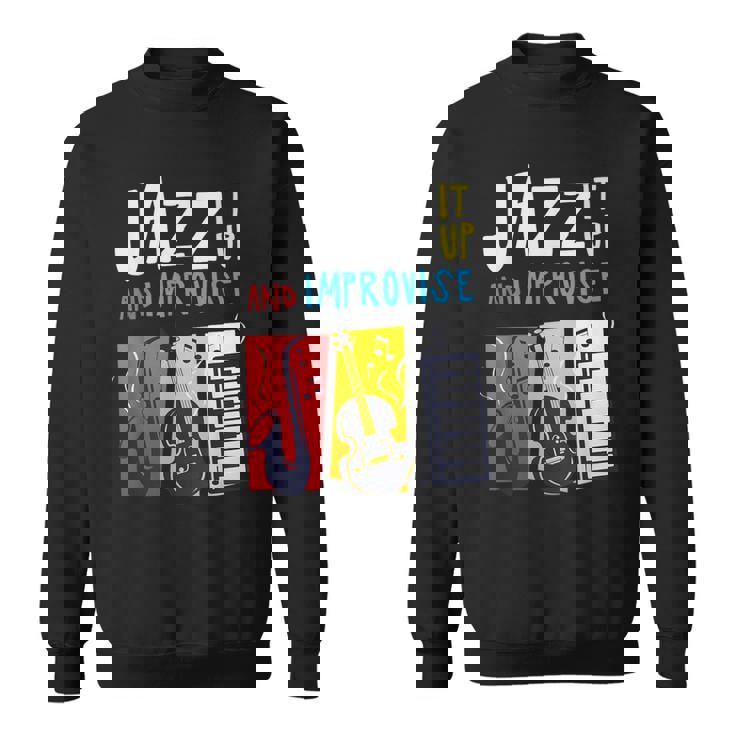 ジャズ・イット・アップ・アンド・インプロヴィーズ・ジャズ スウェットシャツ
