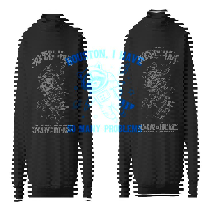 ヒューストン I Haveo Many Problems アライグマ宇宙飛行士 スウェットシャツ