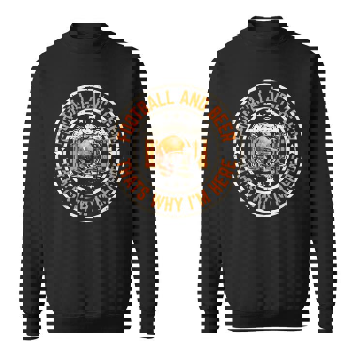 フットボールとビール、それが私がここにいる理由です アメリカンフットボール スウェットシャツ