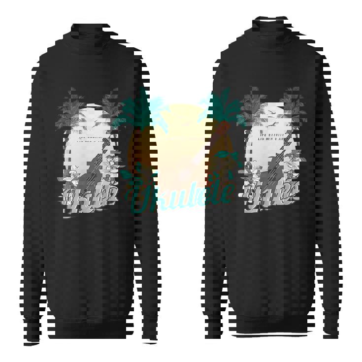 ライフ・イズ・ベター ウクレレで ミュージシャン ハワイ アコースティック ウクレレ スウェットシャツ