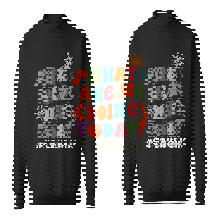 今日何をしているのか Pe先生 体育 スウェットシャツ