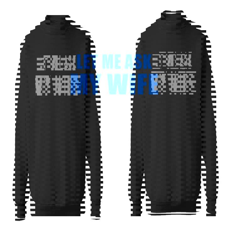 妻に聞いてみよう—彼女は面白い結婚ジョークを言わなかった スウェットシャツ